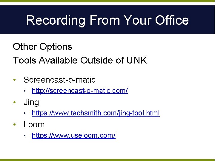 Recording From Your Office Other Options Tools Available Outside of UNK • Screencast-o-matic •