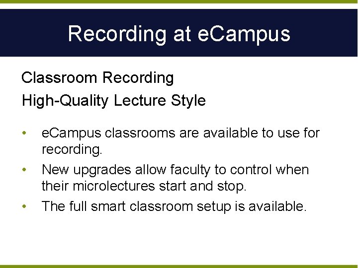 Recording at e. Campus Classroom Recording High-Quality Lecture Style • • • e. Campus