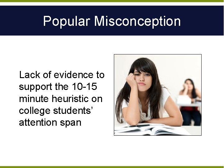 Popular Misconception Lack of evidence to support the 10 -15 minute heuristic on college
