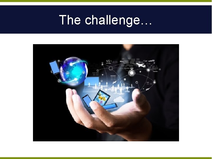 The challenge… 