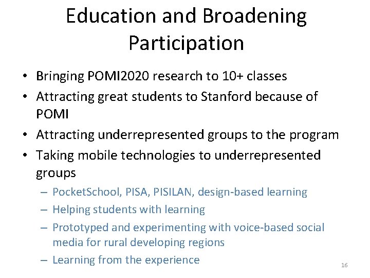 Education and Broadening Participation • Bringing POMI 2020 research to 10+ classes • Attracting