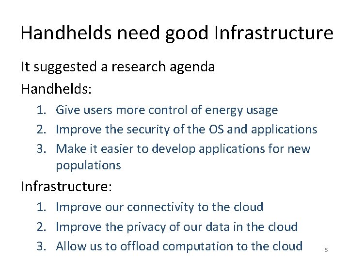 Handhelds need good Infrastructure It suggested a research agenda Handhelds: 1. Give users more Handhelds need good Infrastructure It suggested a research agenda Handhelds: 1. Give users more