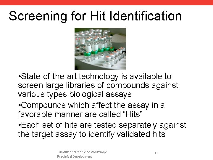 Screening for Hit Identification • State-of-the-art technology is available to screen large libraries of