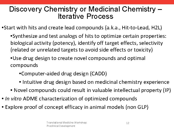 Discovery Chemistry or Medicinal Chemistry – Iterative Process • Start with hits and create