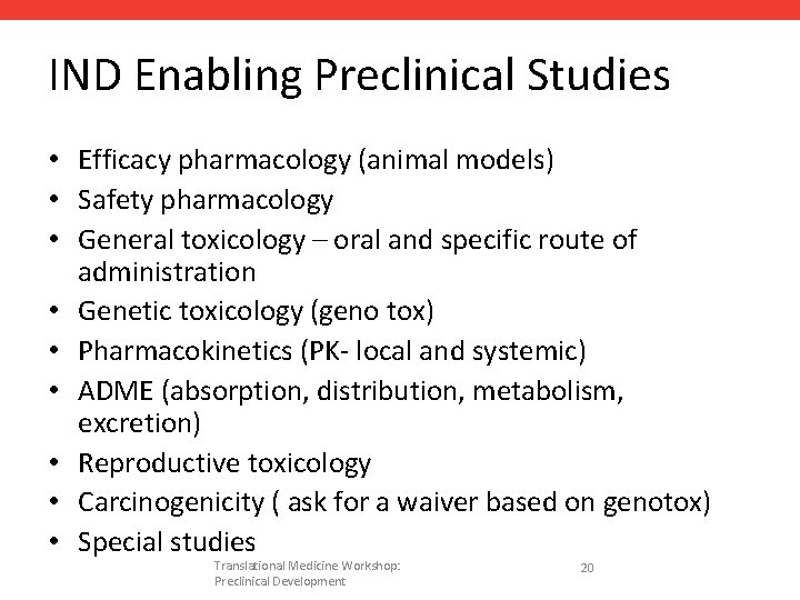 IND Enabling Preclinical Studies • Efficacy pharmacology (animal models) • Safety pharmacology • General