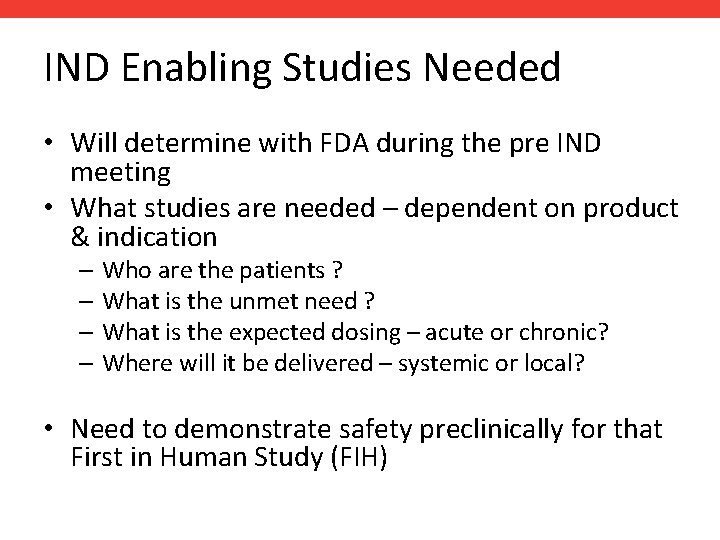 IND Enabling Studies Needed • Will determine with FDA during the pre IND meeting