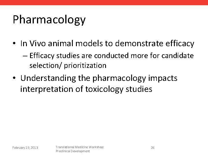 Pharmacology • In Vivo animal models to demonstrate efficacy – Efficacy studies are conducted
