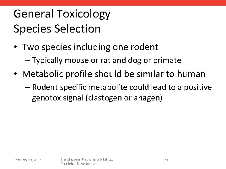 General Toxicology Species Selection • Two species including one rodent – Typically mouse or