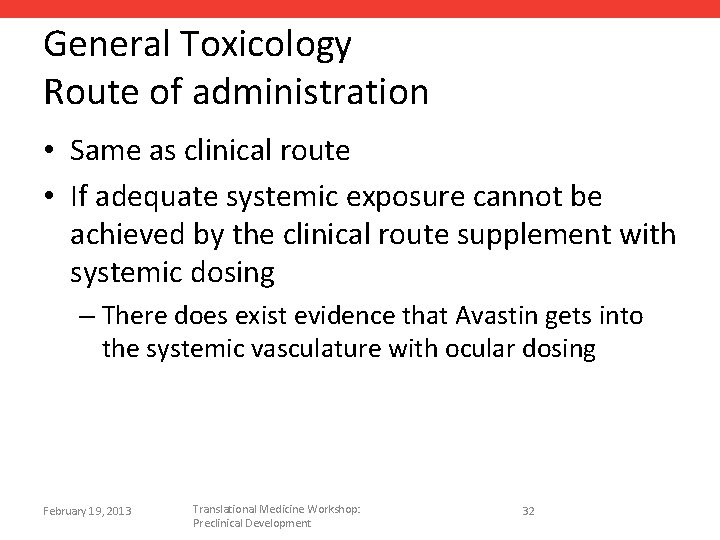 General Toxicology Route of administration • Same as clinical route • If adequate systemic