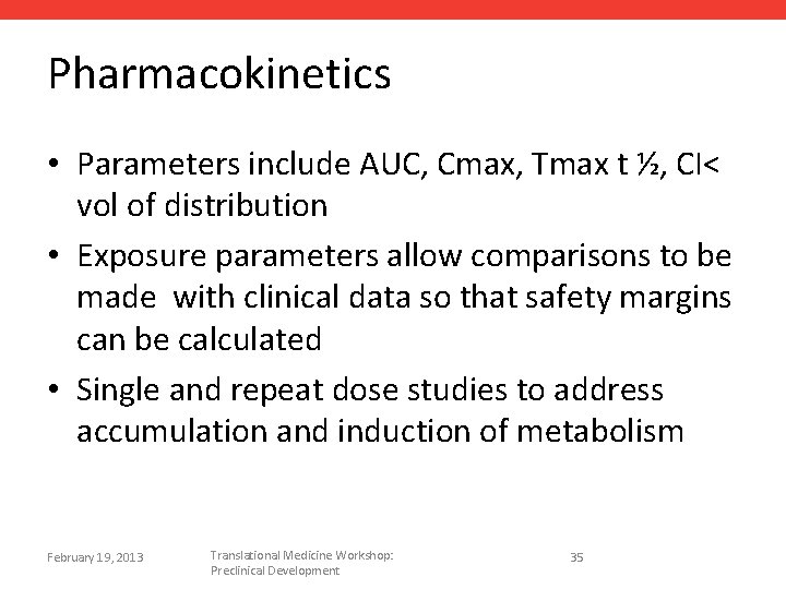 Pharmacokinetics • Parameters include AUC, Cmax, Tmax t ½, CI< vol of distribution •