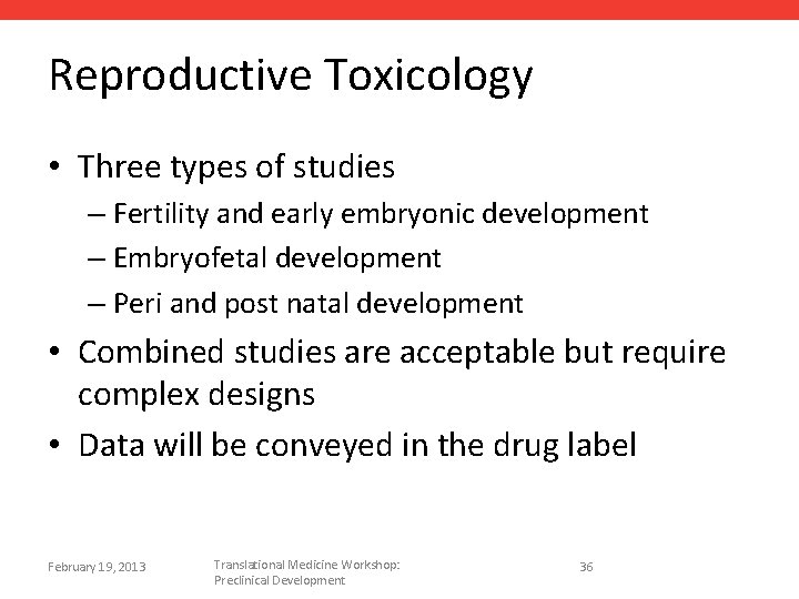 Reproductive Toxicology • Three types of studies – Fertility and early embryonic development –