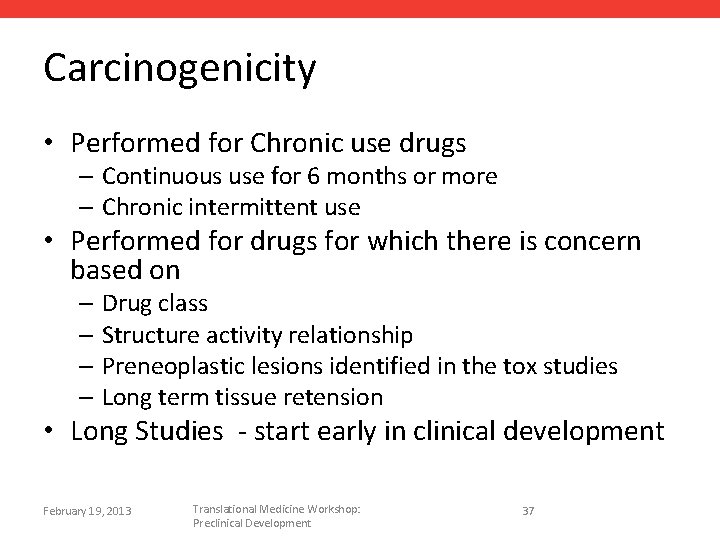 Carcinogenicity • Performed for Chronic use drugs – Continuous use for 6 months or