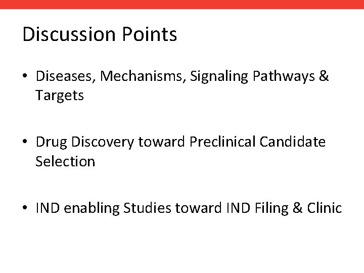 Discussion Points • Diseases, Mechanisms, Signaling Pathways & Targets • Drug Discovery toward Preclinical