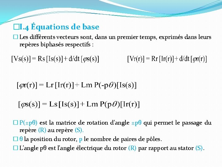 �I. 4 Équations de base � Les différents vecteurs sont, dans un premier temps,