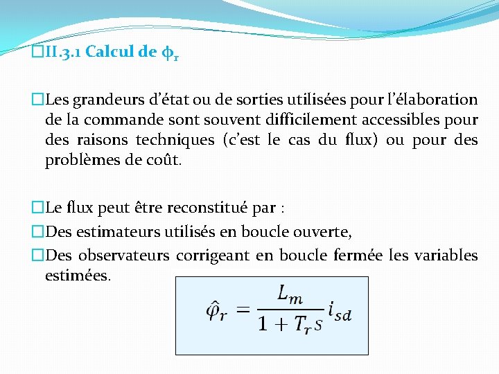 �II. 3. 1 Calcul de φr �Les grandeurs d’état ou de sorties utilisées pour