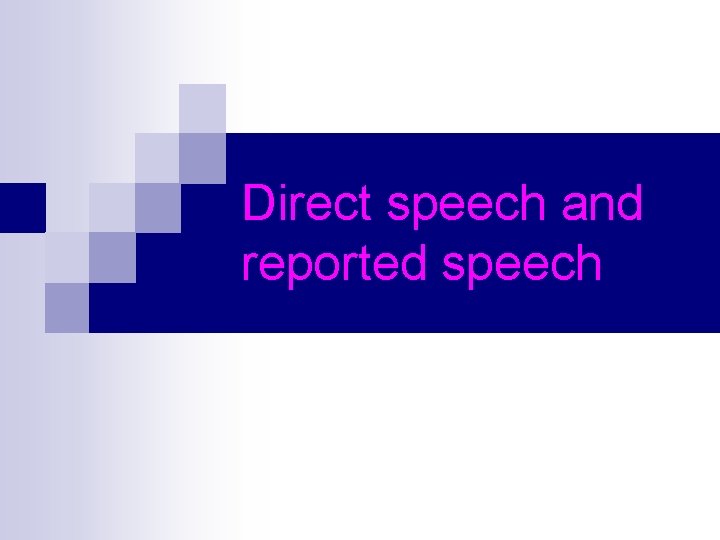 Direct speech and reported speech 