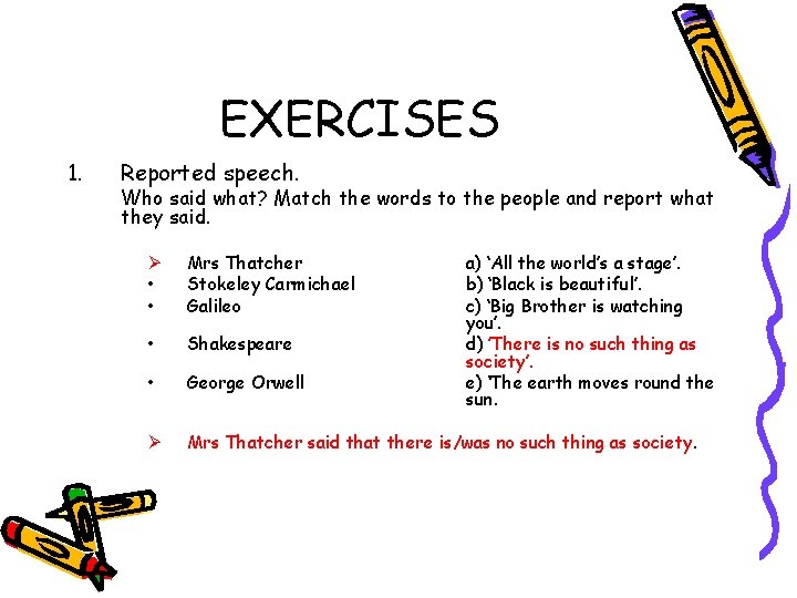 EXERCISES 1. Reported speech. Who said what? Match the words to the people and