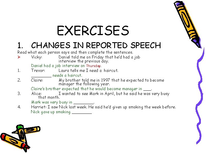 EXERCISES 1. CHANGES IN REPORTED SPEECH Read what each person says and then complete
