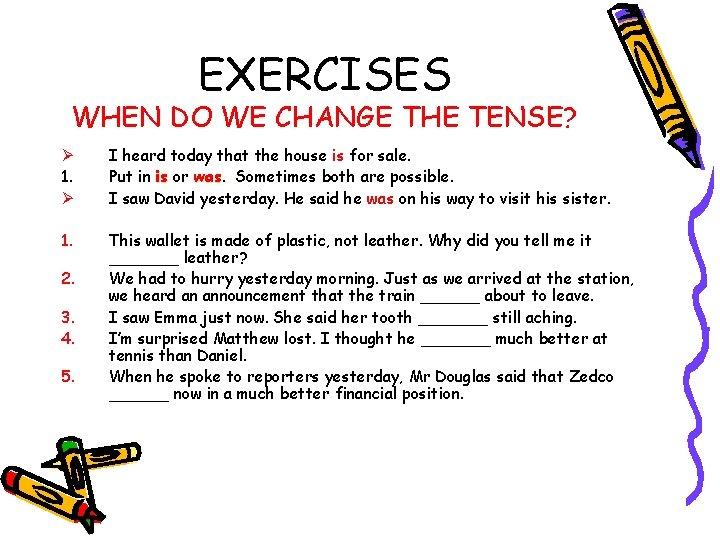 EXERCISES WHEN DO WE CHANGE THE TENSE? Ø 1. Ø I heard today that