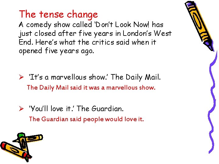 The tense change A comedy show called ‘Don’t Look Now! has just closed after