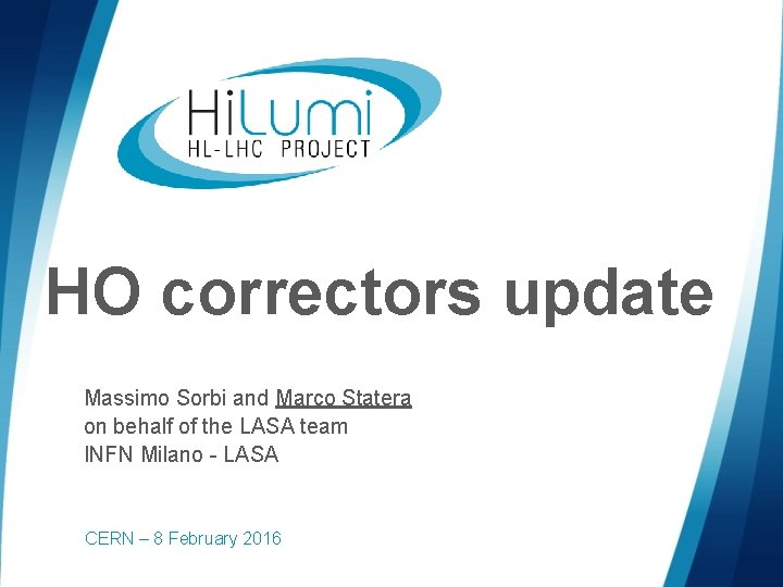 HO correctors update Massimo Sorbi and Marco Statera on behalf of the LASA team