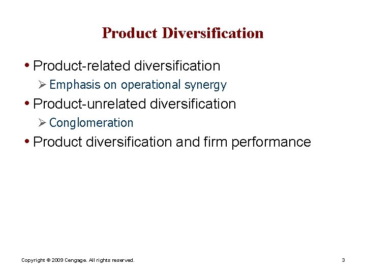 Product Diversification • Product-related diversification Ø Emphasis on operational synergy • Product-unrelated diversification Ø