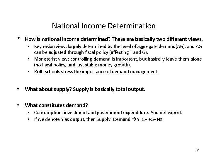 National Income Determination • How is national income determined? There are basically two different