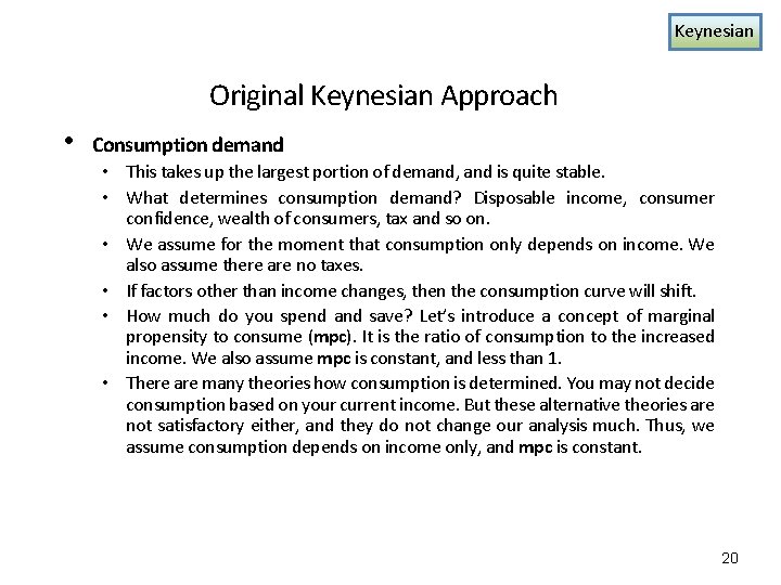 Keynesian Original Keynesian Approach • Consumption demand • This takes up the largest portion