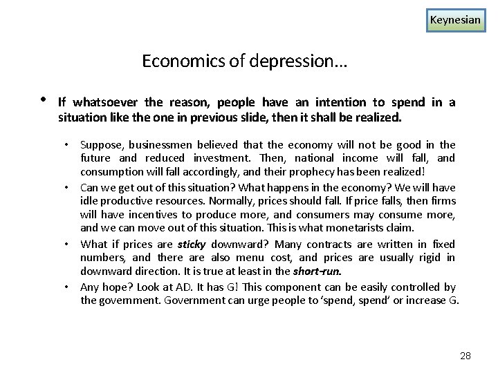 Keynesian Economics of depression… • If whatsoever the reason, people have an intention to