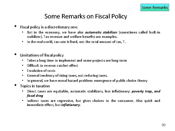 Some Remarks on Fiscal Policy • Fiscal policy is a discretionary one. • Limitations