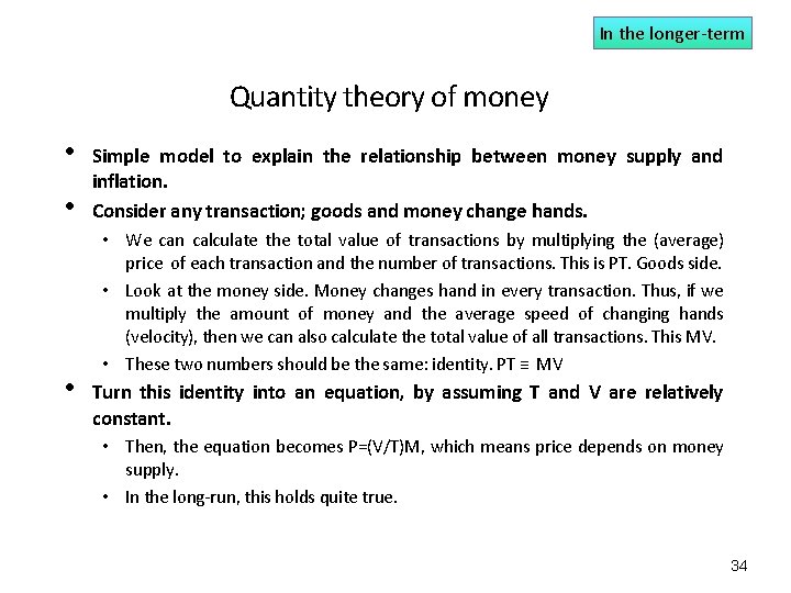 In the longer-term Quantity theory of money • • • Simple model to explain