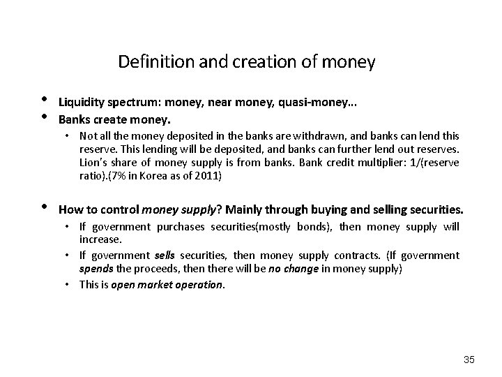 Definition and creation of money • • Liquidity spectrum: money, near money, quasi-money… Banks