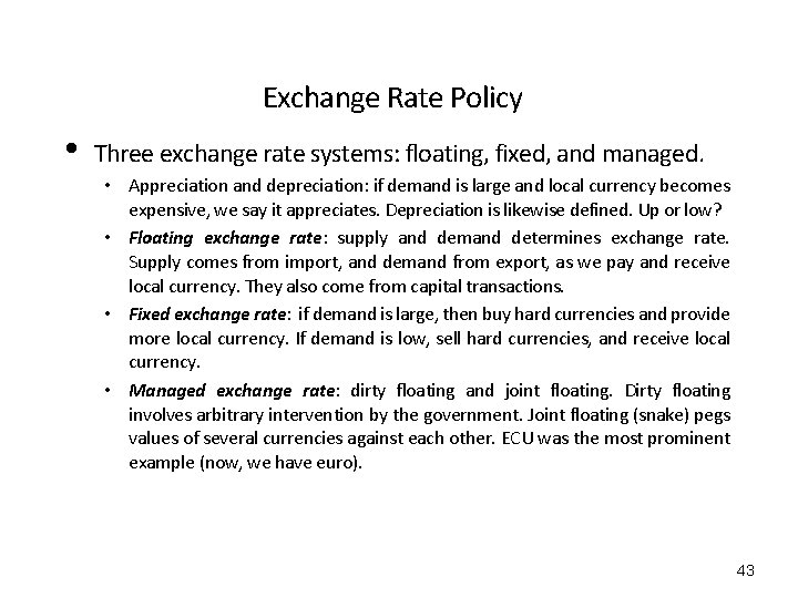 Exchange Rate Policy • Three exchange rate systems: floating, fixed, and managed. • Appreciation