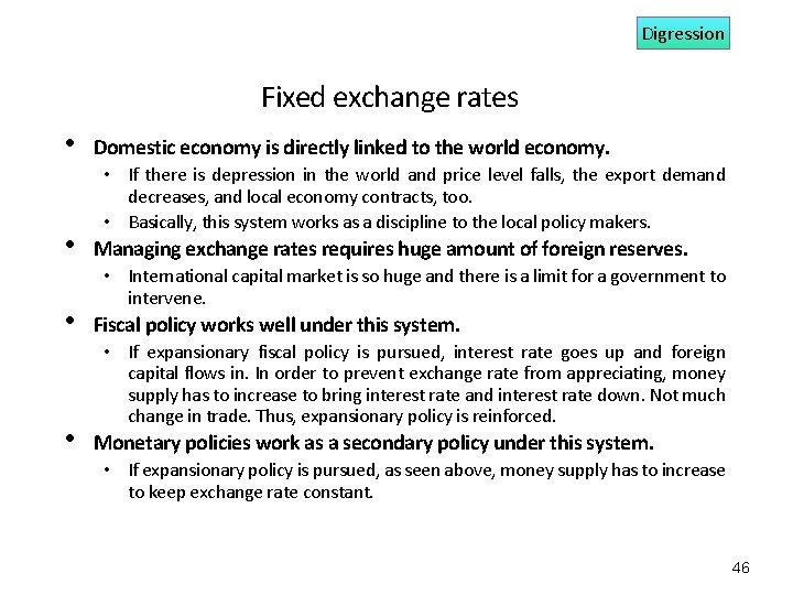 Digression Fixed exchange rates • • Domestic economy is directly linked to the world