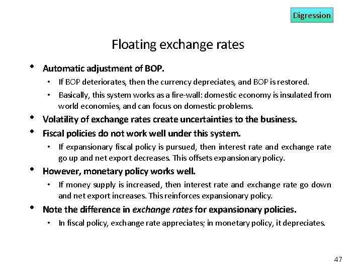 Digression Floating exchange rates • • • Automatic adjustment of BOP. • If BOP