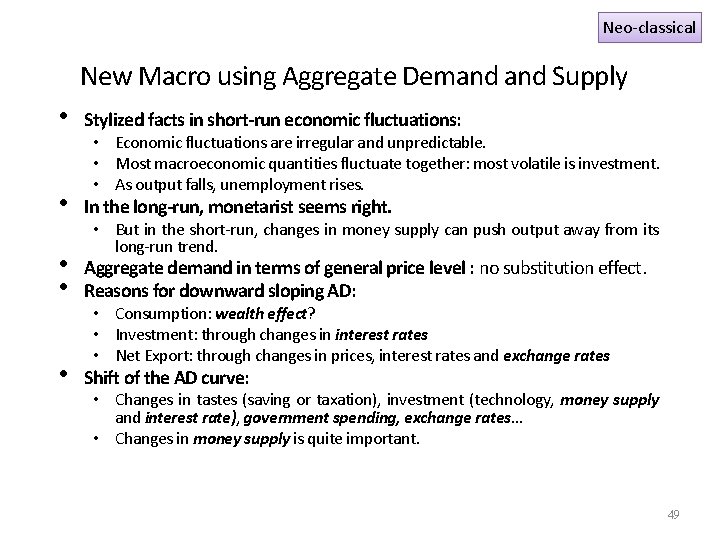 Neo-classical New Macro using Aggregate Demand Supply • Stylized facts in short-run economic fluctuations: