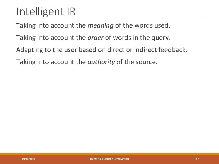 Intelligent IR Taking into account the meaning of the words used. Taking into account