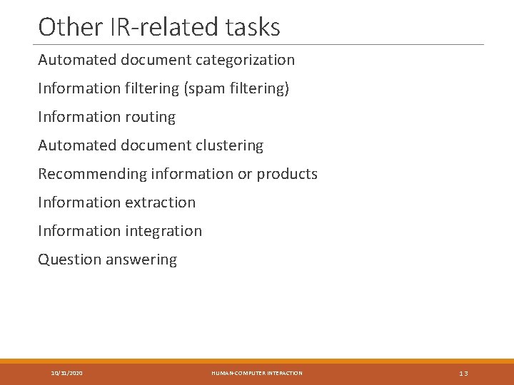 Other IR-related tasks Automated document categorization Information filtering (spam filtering) Information routing Automated document