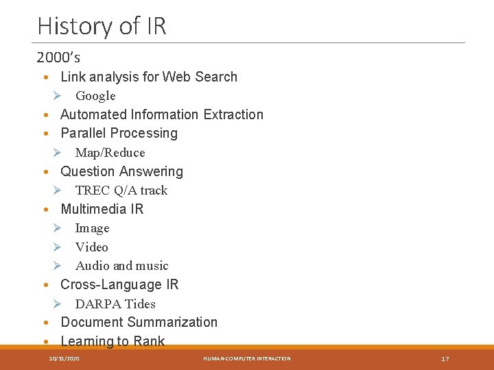 History of IR 2000’s • Link analysis for Web Search Ø Google • Automated