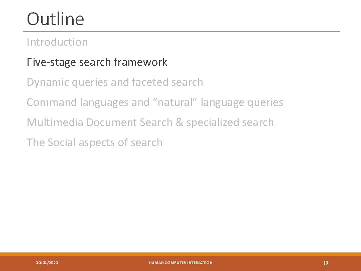 Outline Introduction Five-stage search framework Dynamic queries and faceted search Command languages and “natural”