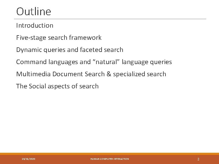 Outline Introduction Five-stage search framework Dynamic queries and faceted search Command languages and “natural”