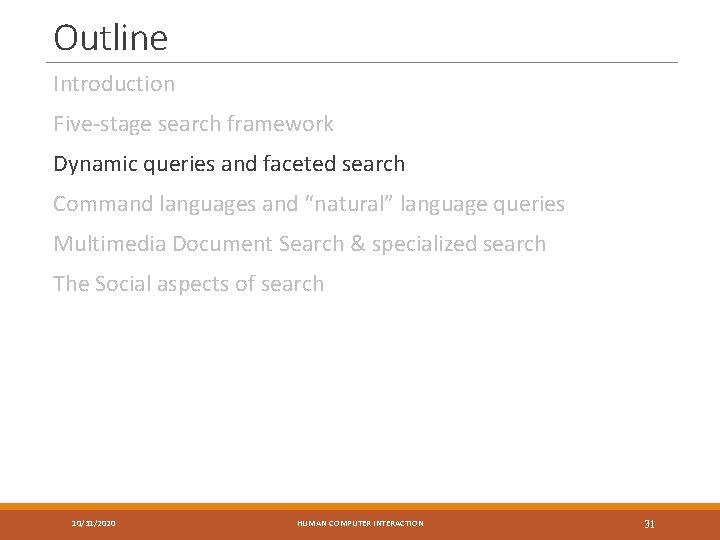 Outline Introduction Five-stage search framework Dynamic queries and faceted search Command languages and “natural”