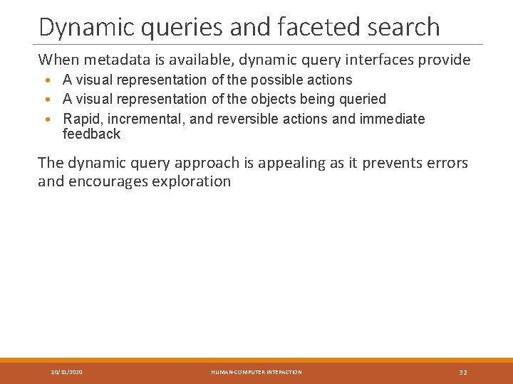 Dynamic queries and faceted search When metadata is available, dynamic query interfaces provide •