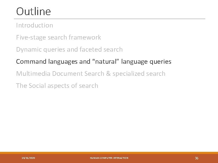 Outline Introduction Five-stage search framework Dynamic queries and faceted search Command languages and “natural”