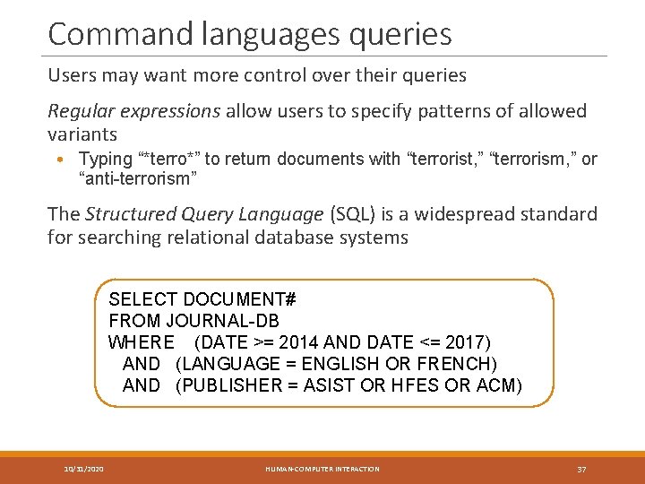 Command languages queries Users may want more control over their queries Regular expressions allow