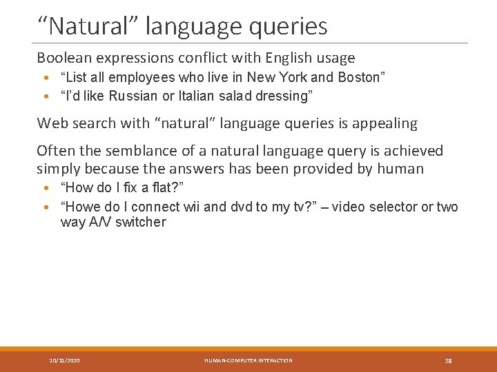 “Natural” language queries Boolean expressions conflict with English usage • “List all employees who