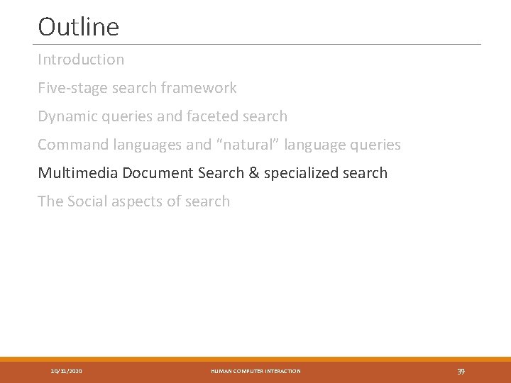 Outline Introduction Five-stage search framework Dynamic queries and faceted search Command languages and “natural”