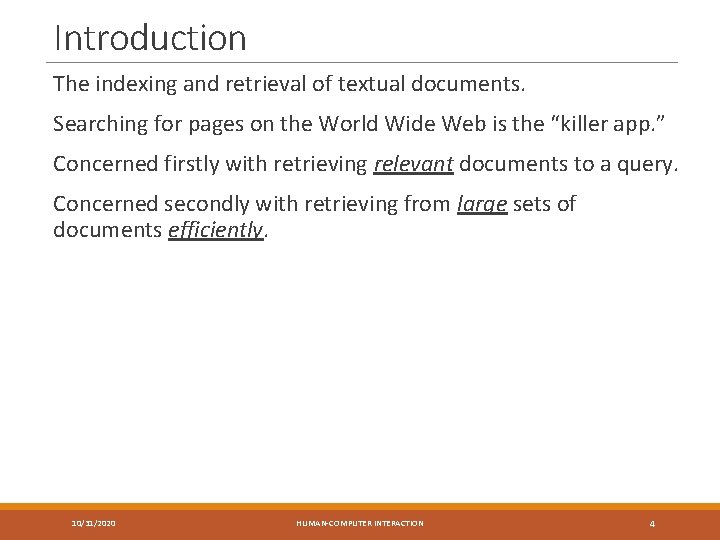 Introduction The indexing and retrieval of textual documents. Searching for pages on the World