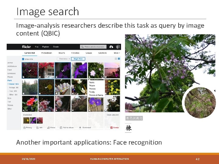 Image search Image-analysis researchers describe this task as query by image content (QBIC) Another