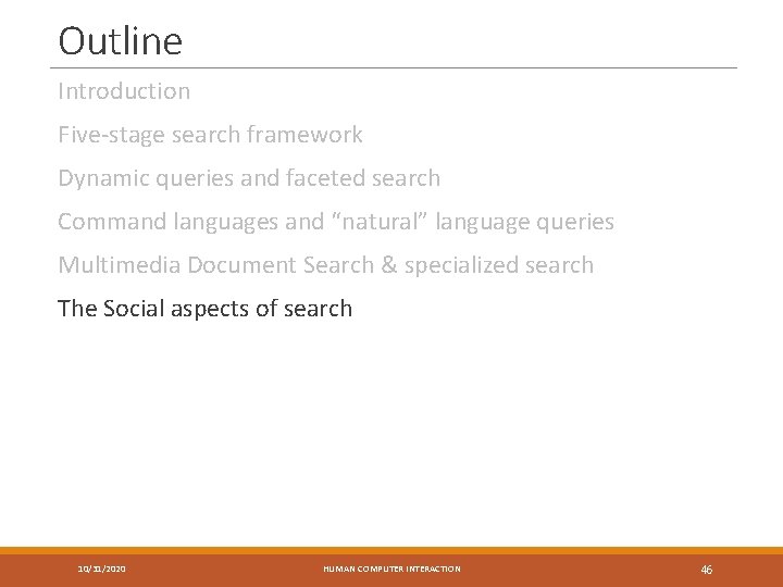 Outline Introduction Five-stage search framework Dynamic queries and faceted search Command languages and “natural”
